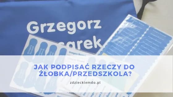 Jak podpisać worek do przedszkola, aby uniknąć zgubienia rzeczy dziecka